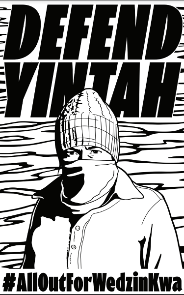 A black and white poster with person wearing a tuque and a bandana over their nose and mouth with the text DEFEND YINTAH #AllOutForWedzinKwe